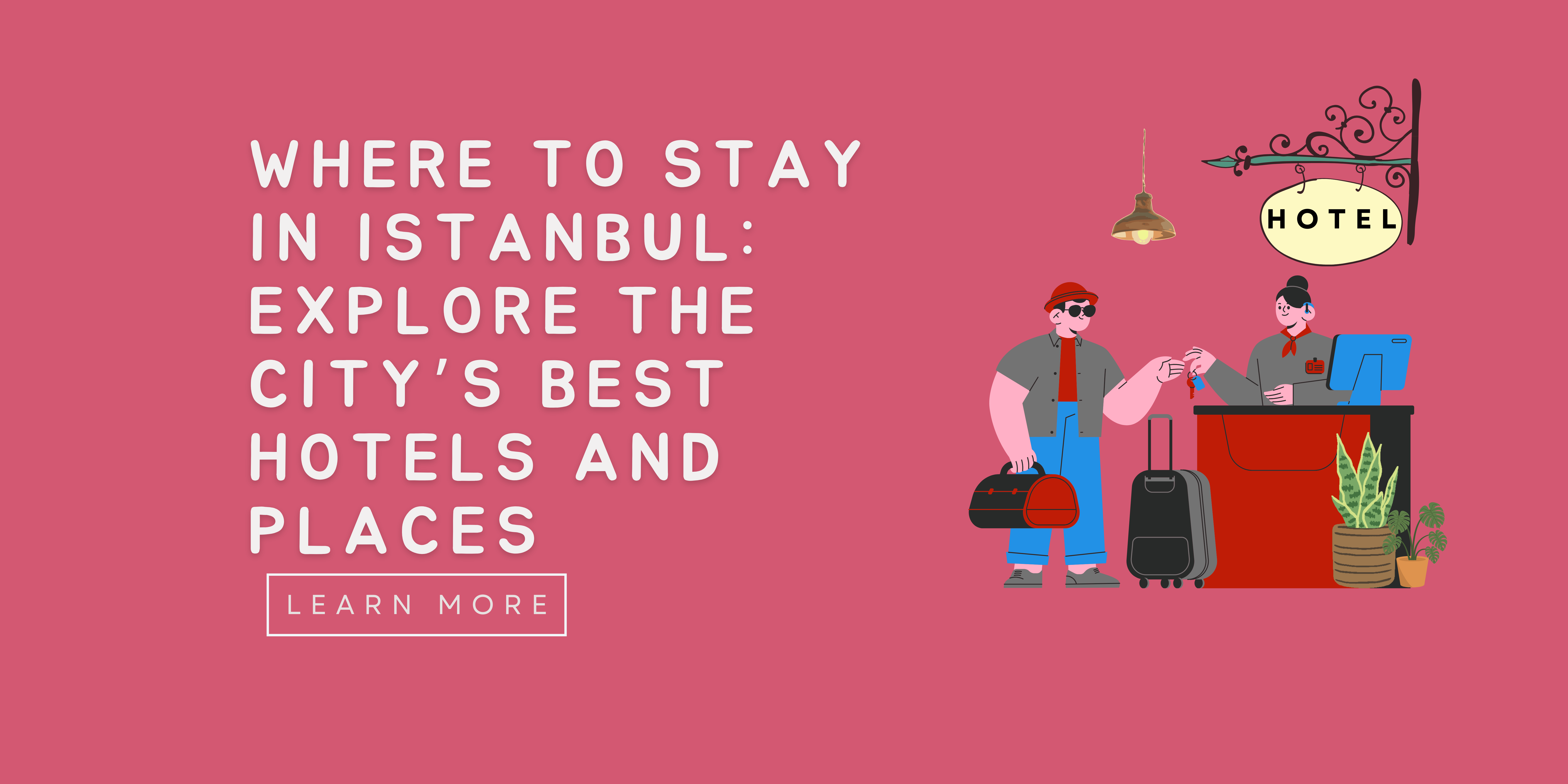 Snag Your Istanbul Stay: A Simple Guide To Booking Hotels